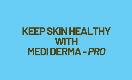 Keep Skin Healthy with Medi Derma-PRO